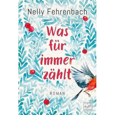 Was für immer zählt, Taschenbuch von Nelly Fehrenbach, Tinte & Feder
