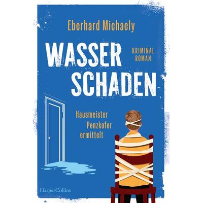 Wasserschaden – Hausmeister Penzkofer ermittelt, Taschenbuch von Eberhard Michaely, HarperCollins Taschenbuch