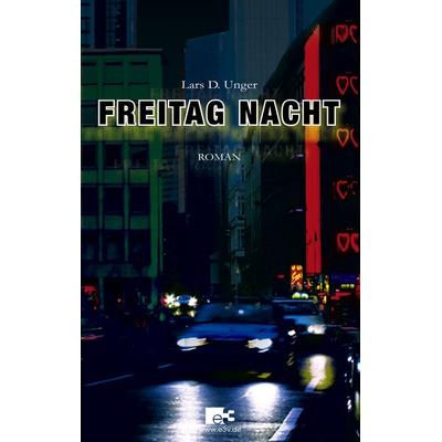 Freitag Nacht, Taschenbuch von Lars D. Unger, BoD – Books on Demand, 978-3-8334-3499-0