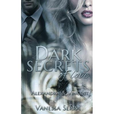 Dark secrets of love, Taschenbuch von Vanessa Serra, BoD – Books on Demand, 978-3-7412-9357-3