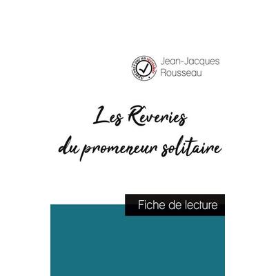 Les Rêveries du promeneur solitaire de Jean-Jacques Rousseau (fiche de lecture et analyse complète de l'¿uvre); Taschenbuch von Jean Jaques Rousseau,