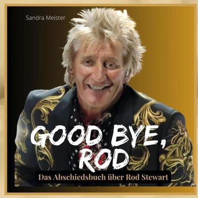 Good bye, Rod, Taschenbuch von Sandra Meister, 27amigos, 978-3-7505-6850-1