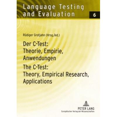 Der C-Test: Theorie, Empirie, Anwendungen / The C-Test: Theory, Empirical Research, Applications, Taschenbuch von , Peter Lang GmbH, Internationaler
