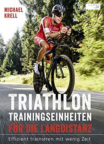 Michael Krell - Triathlon-Trainingseinheiten für die Langdistanz: Effizient trainieren mit wenig Zeit - Preis vom 09.10.2026 07:28:09 h