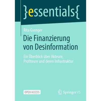 Die Finanzierung von Desinformation, Taschenbuch von Rita Gsenger, Springer Fachmedien Wiesbaden GmbH, 978-3-658-48047-9