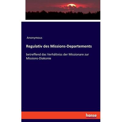Regulativ des Missions-Departements, Taschenbuch von Anonymous, Hansebooks, 978-3-348-08401-7