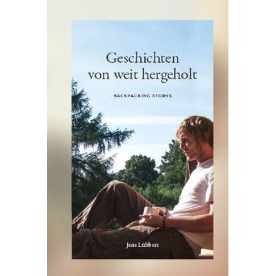 Geschichten von weit hergeholt, Taschenbuch von Jens Lübbers, Epubli, 978-3-7450-4766-0