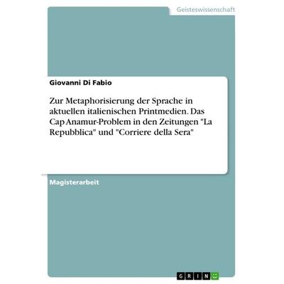 Zur Metaphorisierung der Sprache in aktuellen italienischen Printmedien. Das Cap Anamur-Problem in den Zeitungen 'La Repubblica' und 'Corriere della