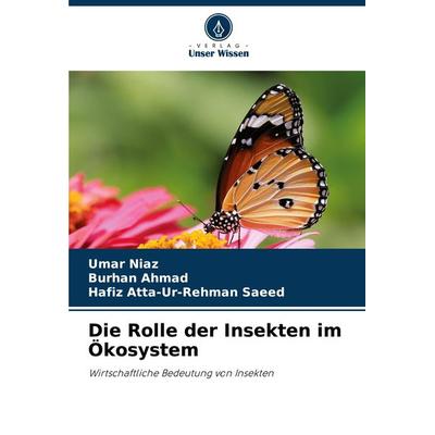 Die Rolle der Insekten im Ökosystem, Taschenbuch von Umar Niaz,Burhan Ahmad,Hafiz Atta-Ur-Rehman Saeed, Verlag Unser Wissen, 978-620-8-12777-0