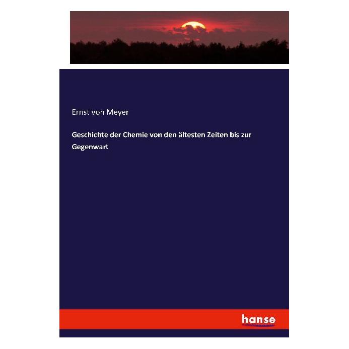 Hansebooks Geschichte der Chemie von den ältesten Zeiten bis zur Gegenwart (Deutsch, Softcover, Ernst von Meyer) (55863371)
