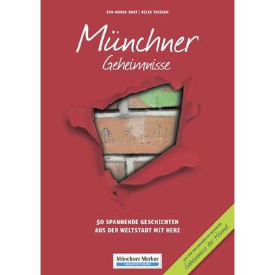 Münchner Geheimnisse, Taschenbuch von Eva-Maria Bast,Heike Thissen, Bast Medien GmbH, 978-3-9816796-7-0
