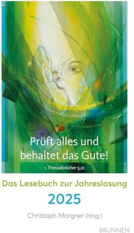 Christoph Morgner - Prüft alles und behaltet das Gute!: Das Lesebuch zur Jahreslosung 2025. Spannende Geschichten, inspirierende Gedanken, berührende Erlebnisse von ... Mit Kunstmotiv von Eberhard Münch. - Preis vom 10.10.2026 11:48:34 h