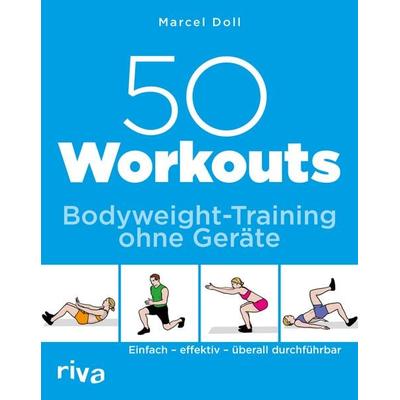 50 Workouts – Bodyweight-Training ohne Geräte, Taschenbuch von Marcel Doll, RIVA