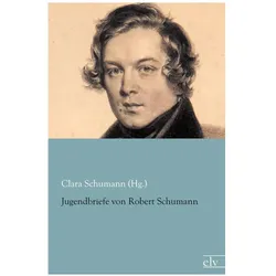 Jugendbriefe von Robert Schumann, Belletristik von Robert Schumann, Clara Schumann