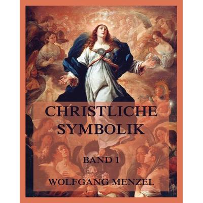 Christliche Symbolik, Band 1, Taschenbuch von Wolfgang Melzer, Jazzybee Verlag, 978-3-8496-6651-4