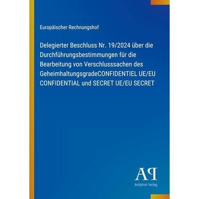 Delegierter Beschluss Nr. 19/2024 über die Durchführungsbestimmungen für die Bearbeitung von Verschlusssachen des GeheimhaltungsgradeCONFIDENTIEL