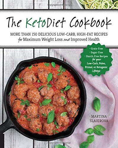 Martina Slajerova - The Ketodiet Cookbook: More Than 150 Delicious Low-Carb, High-Fat Recipes for Maximum Weight Loss and Improved Health -- Grain-Free, Sugar-Free, ... Paleo, Primal, or Ketogenic Lifestyle - Preis vom 11.10.2026 15:43:13 h