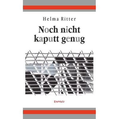 Noch nicht kaputt genug, Taschenbuch von Helma Ritter, Engelsdorfer Verlag, 978-3-96145-869-1