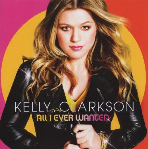 Kelly Clarkson - All I Ever Wanted - Preis vom 08.10.2026 07:26:42 h