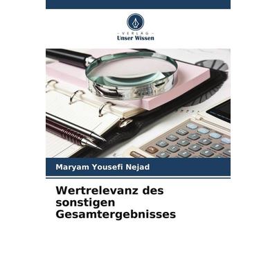 Wertrelevanz des sonstigen Gesamtergebnisses, Taschenbuch von Maryam Yousefi Nejad, Verlag Unser Wissen, 978-620-9-45281-9