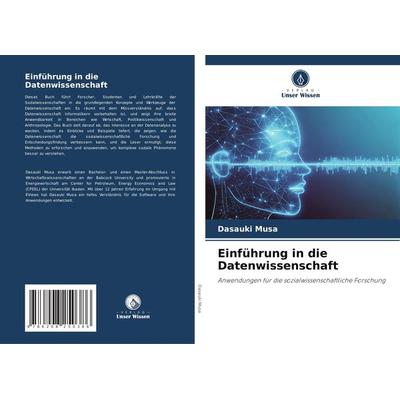 Einführung in die Datenwissenschaft, Taschenbuch von Dasauki Musa, Verlag Unser Wissen, 978-620-8-25038-6