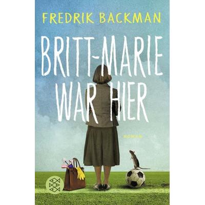 Britt-Marie war hier, Taschenbuch von Fredrik Backman, Fischer Taschenbuch Verlag