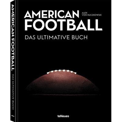 American Football - Das ultimative Buch, Gebundene Ausgabe von Alex Kuczkowski, TeNeues Verlag ein Imprint des Gestalten Verlags, 978-3-96171-663-0