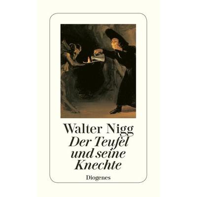 Der Teufel und seine Knechte, Taschenbuch von Walter Nigg, Diogenes Verlag AG, 978-3-257-22974-5