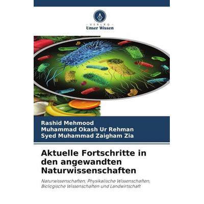 Aktuelle Fortschritte in den angewandten Naturwissenschaften, Taschenbuch von Rashid Mehmood,Muhammad Okash Ur Rehman,Syed Muhammad Zaigham Zia,