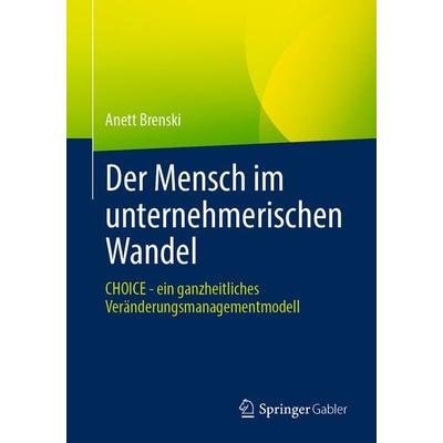 Der Mensch im unternehmerischen Wandel, Taschenbuch von Anett Brenski, Springer Berlin, 978-3-662-71602-1