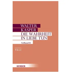 Die Wahrheit in Liebe tun, Fachbücher von Walter Kasper