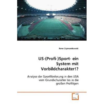Czymontkowski Rene: US-(Profi-)Sport- ein System mit Vorbild, Taschenbuch von Rene Czymontkowski, VDM, 978-3-639-09502-9
