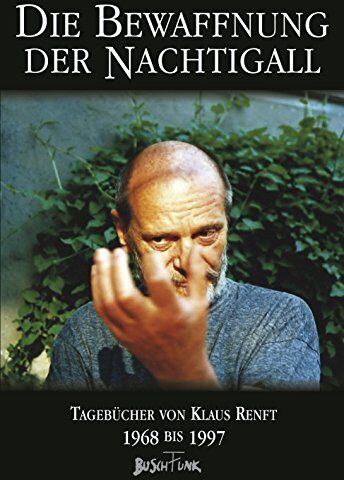 Klaus Renft - Die Bewaffnung der Nachtigall. Tagebücher von Klaus Renft 1968-1997: Die Tagebücher von Klaus Renft 1968-1997 - Preis vom 09.10.2026 07:28:09 h