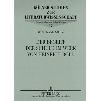 Der Begriff der Schuld im Werk von Heinrich Boell, Taschenbuch von Wolfgang Stolz, Peter Lang GmbH, Internationaler Verlag der Wissenschaften,