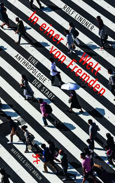 Rolf Lindner - In einer Welt von Fremden: Eine Anthropologie der Stadt - Preis vom 02.10.2026 23:42:20 h