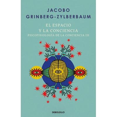 El Espacio Y La Conciencia / Space and Consciousness, Taschenbuch von Jacobo Grinberg-Zylberbaum, Random House N.Y., 978-607-38-6325-4