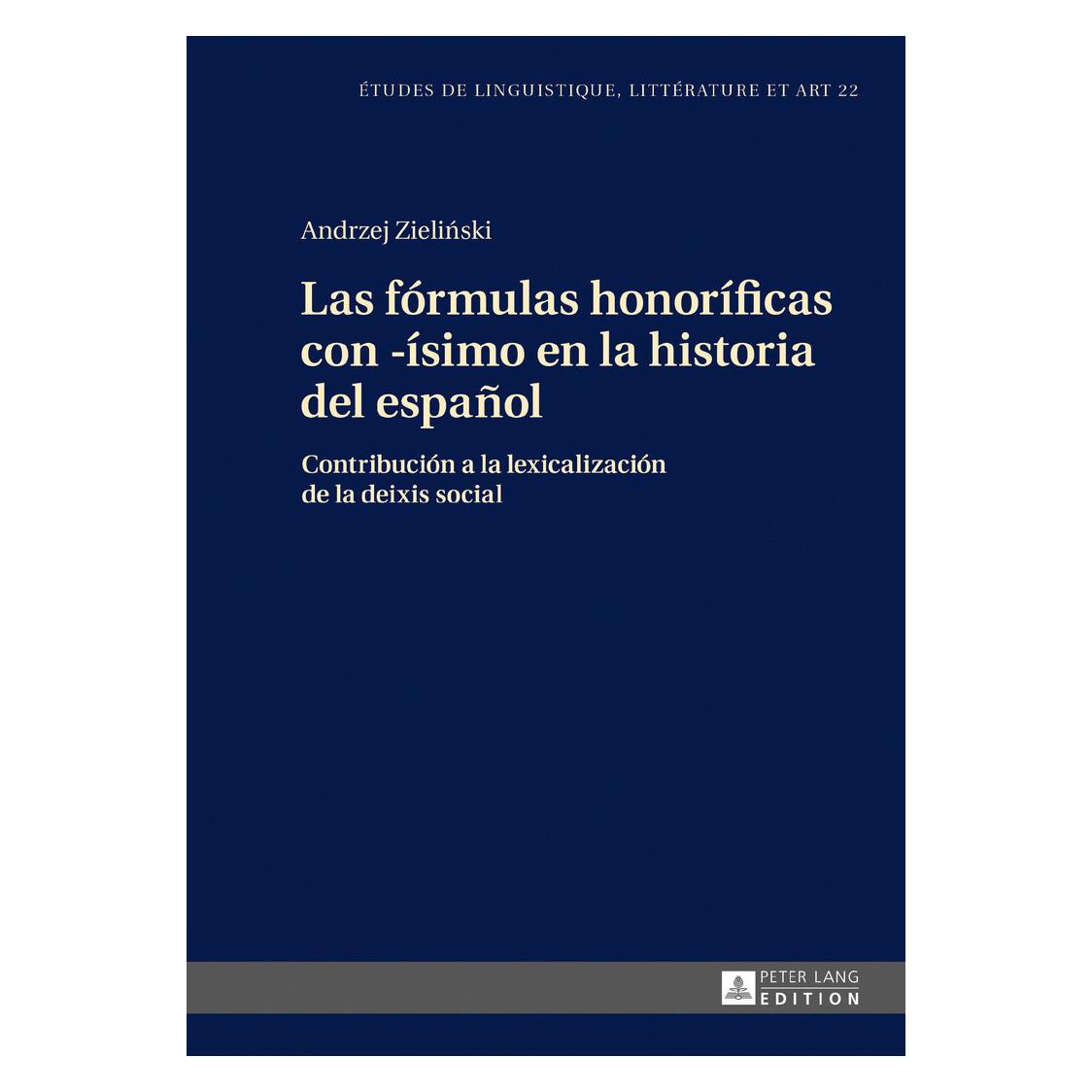 Peter Lang Las fórmulas honoríficas con -ísimo en la historia del español (Spanisch, Hardcover, Andrzej Zieliński) (38975526)