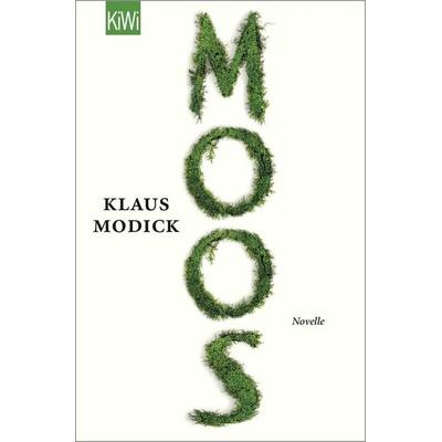Moos, Taschenbuch von Klaus Modick, Kiepenheuer & Witsch