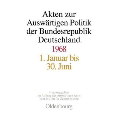 Akten zur Auswärtigen Politik der Bundesrepublik Deutschland 1968, Gebundene Ausgabe von , De Gruyter Oldenbourg, 978-3-486-56411-2