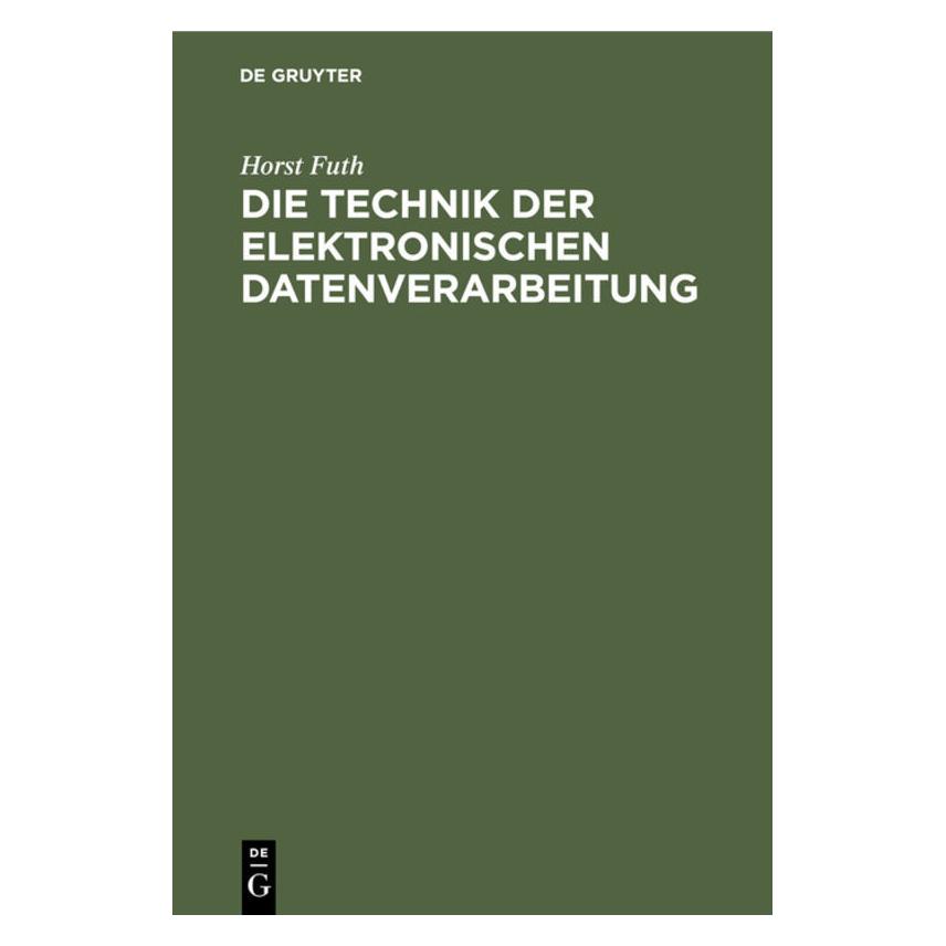 De Gruyter Futh:Die Technik der elektronischen Dat (Deutsch, Hardcover, Horst Futh) (67777643)