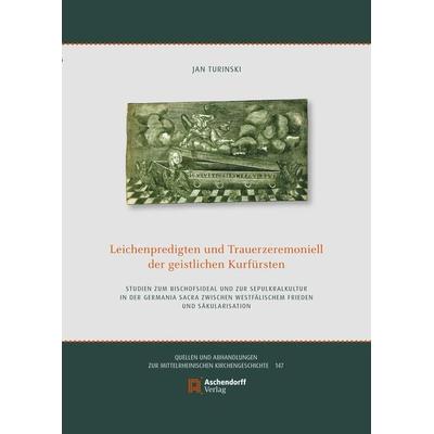 Leichenpredigten und Trauerzeremoniell der geistlichen Kurfürsten, Gebundene Ausgabe von Jan Turinski, Aschendorff, 978-3-402-15952-1