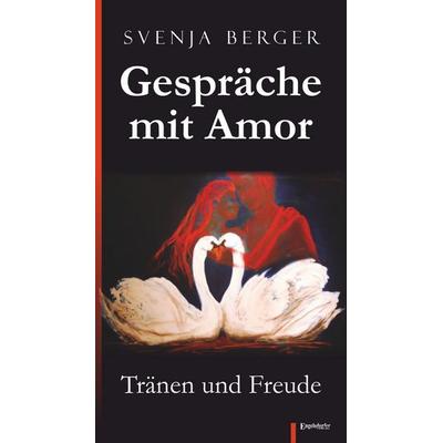 Berger, S: Gespräche mit Amor, Taschenbuch von Svenja Berger, Engelsdorfer Verlag, 978-3-96008-232-3