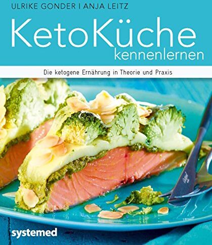Ulrike Gonder - KetoKüche kennenlernen - Die ketogene Ernährung in Theorie und Praxis - Preis vom 30.09.2026 22:30:23 h