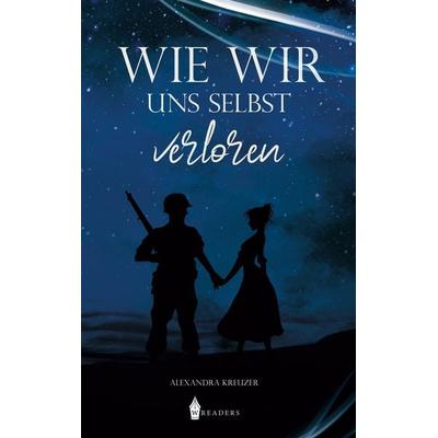Wie wir uns selbst verloren, Taschenbuch von Alexandra Kreuzer, Wreaders Verlag, 978-3-96733-182-0