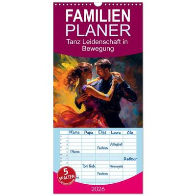 Familienplaner 2026 - Tanz Leidenschaft in Bewegung mit 5 Spalten (Wandkalender, 21 x 45 cm) CALVENDO