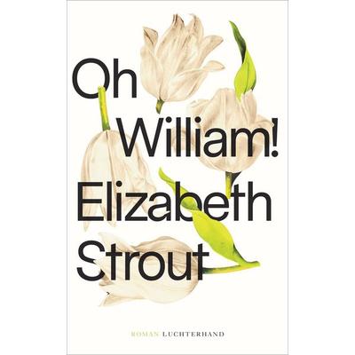 Oh, William!, Gebundene Ausgabe von Elizabeth Strout, Luchterhand