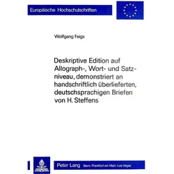 Deskriptive Edition auf Allograph-, Wort- und Satzniveau, demonstriert an handschriftlich überliefer, Fachbücher von Wolfgang Feigs