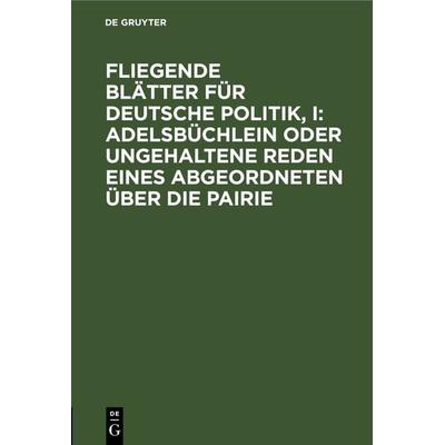Fliegende Blätter für deutsche Politik, I: Adelsbüchlein oder ungehaltene Reden eines Abgeordneten über die Pairie, Gebundene Ausgabe von , De