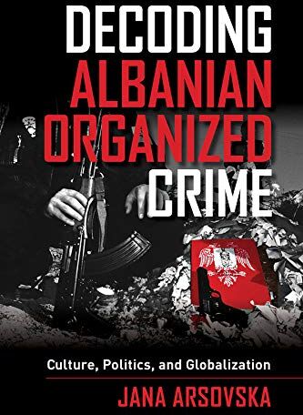 Arsovska - Decoding Albanian Organized Crime: Culture, Politics, and Globalization - Preis vom 09.10.2026 07:28:09 h