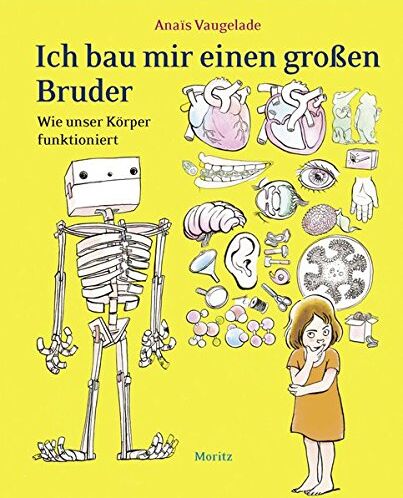 Anaïs Vaugelade - Ich bau mir einen großen Bruder: Wie unser Körper funktioniert - Preis vom 10.10.2026 11:48:34 h